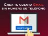 como crear una cuenta en gmail sin numero de telÃ©fono